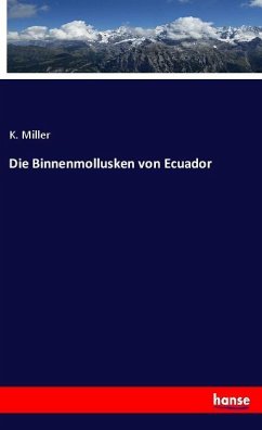 Die Binnenmollusken von Ecuador - Miller, K.