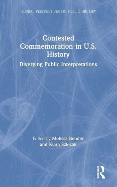 Contested Commemoration in U.S. History Contested Commemoration in U.S. History