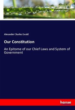 Our Constitution - Ewald, Alexander Charles