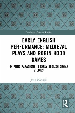 Early English Performance: Medieval Plays and Robin Hood Games - Marshall, John