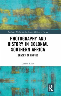 Photography and History in Colonial Southern Africa - Rizzo, Lorena