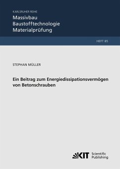 Ein Beitrag zum Energiedissipationsvermögen von Betonschrauben - Müller, Stephan