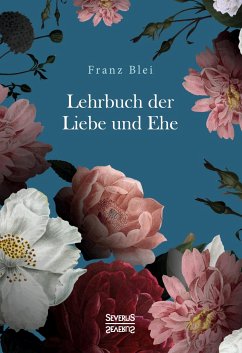 Lehrbuch der Liebe und Ehe - Blei, Franz