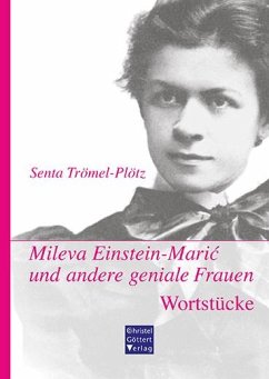 Mileva Einstein-Maric und andere geniale Frauen. Wortstücke - Trömel-Plötz, Senta