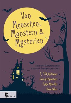 Von Menschen, Monstern und Mysterien - Hoffmann, E. T. A.;Rodenbach, Georges;Poe, Edgar Allan