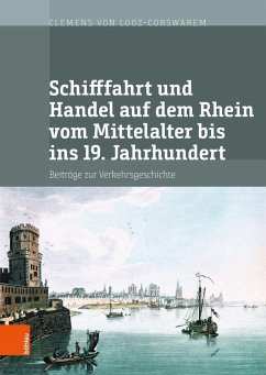 Schifffahrt und Handel auf dem Rhein vom Mittelalter bis ins 19. Jahrhundert - Looz-Corswarem, Clemens von