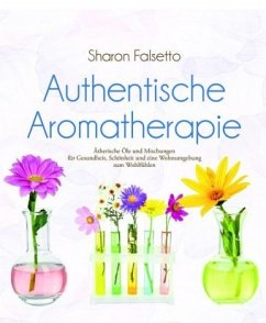 Authentische Aromatherapie - Falsetto, Sharon