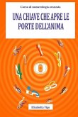 Una chiave che apre le porte dell'anima: Corso di numerologia avanzata