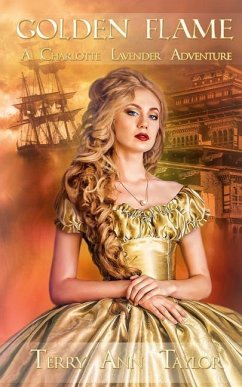 Golden Flame: Golden Flame - A Charlotte Lavender Adventure - Taylor, Terry Ann