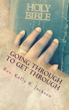 Going Through to Get Through: Activating your faith during life's most trying times - Jackson, Kelly R.