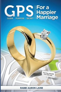 GPS For a Happier Marriage: Marriage techniques that work - Laine, Aaron L.