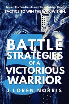 5 Battle Strategies Of A Victorious Warrior: Tactics to win the war within. - Norris, J. Loren