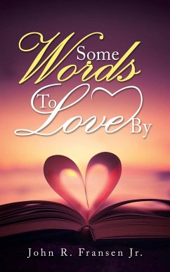 Some Words to Love By - Fransen Jr., John R.
