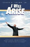 I Will Arise: Biblical Characters who Arose from Failure to Spiritual Victory