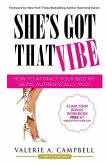 She's Got That Vibe: How To Attract Your Boo By Being Authentically You!