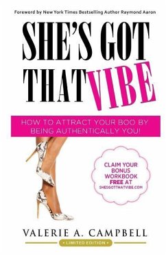 She's Got That Vibe: How To Attract Your Boo By Being Authentically You! - Campbell, Valerie A.