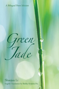 Green Jade - A Bilingual Poem Selection - Li, Shaojun