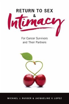 Return to Sex & Intimacy: For Cancer Survivors and Their Partners - Lopez, Jacqueline V.; Russer, Michael J.