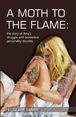 A Moth to the Flame: The story of Amy's struggle with borderline personality disorder - Kunze, Harald G.