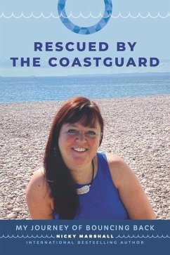 Rescued By The Coastguard: A Journey of Bouncing Back - Marshall, Nicky