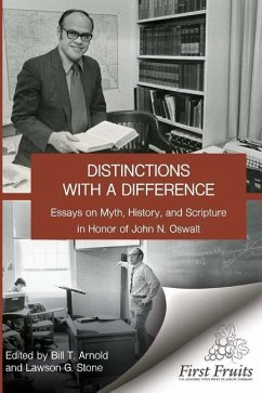 Distinctions with a difference: essays on myth, history, and scripture in honor of John N. Oswalt - Arnold, Bill T.