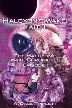 Halcyon's Wake: Faith - Triplett, A. Dale