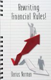 Rewriting Financial Rules: Simple keys to rewriting financial rules using credit repairing, building, and consumer reporting strategies.