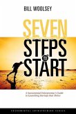 Seven Steps To Start: A Sacramental Entrepreneur's Guide To Launching Startups That Thrive