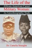 The Life of the African-American Career Military Woman: An Autoethnographic Study
