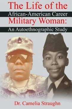 The Life of the African-American Career Military Woman: An Autoethnographic Study - Straughn, Camelia
