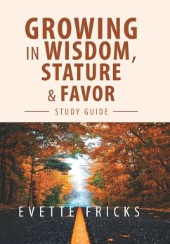 Growing in Wisdom, Stature & Favor - Fricks, Evette