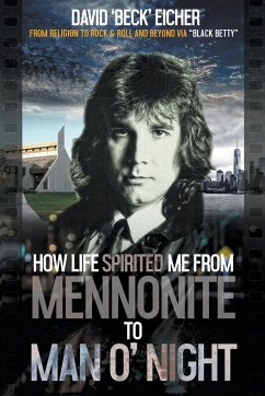 How Life Spirited Me From Mennonite To Man O' Night - Eicher, David 'beck'