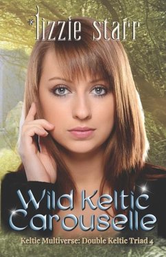 Wild Keltic Carouselle: Double Keltic Triad 4 - Starr, Lizzie