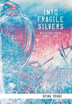 INTO FRAGILE SILVERS - Young, Brian