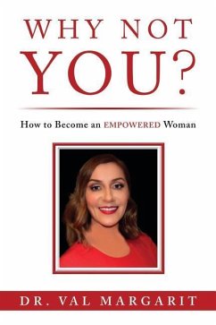 Why Not YOU?: How to Become an EMPOWERED Woman - Margarit, Val