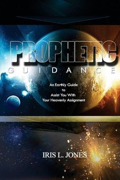 Prophetic Guidance: An Earthly Guide to Assist You With Your Heavenly Assignment - Jones, Iris L.