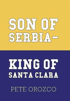 Son of Serbia - King of Santa Clara - Orozco, Pete