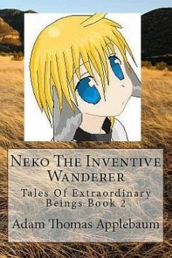 Neko The Inventive Wanderer: Tales Of Extraordinary Beings Book 2 - Applebaum, Adam Thomas