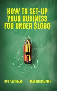 How To Set-Up Your Business For Under $1000 - Hampton, Branden; Aguilar, Moises; Fleyshman, Dan