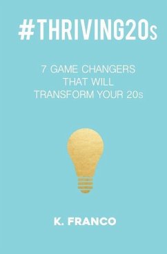 #thriving20s: 7 game changers that will transform your 20s - Franco, K.