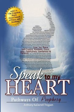 Speak to My Heart: Pathways to Prophecy - Thigpen, Anthony Kadarrell