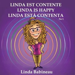 Linda est contente: Linda is Happy - Linda está contenta No. 1 (French, English and Spanish all in one book) - Babineau, Linda Y.