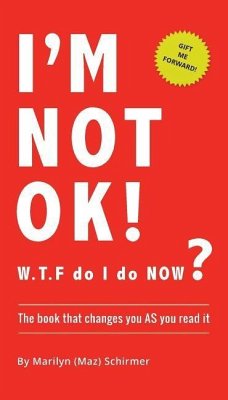 I'm NOT OK. W.T.F do I do NOW? - Schirmer, Marilyn Wendy