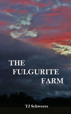 The Fulgurite Farm - Schweers, Tj