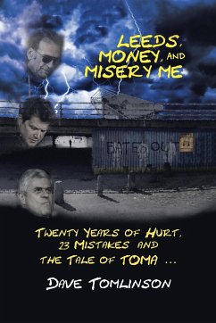 Leeds, Money, and Misery Me: Twenty Years of Hurt, 23 Mistakes and the Tale of Toma ... - Tomlinson, Dave