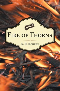 Fire of Thorns - Koheen, A. R.