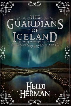 The Guardians of Iceland and Other Icelandic Folk Tales - Herman, Heidi