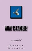 What is Cancer?: Everything You Wanted to Know About Cancer