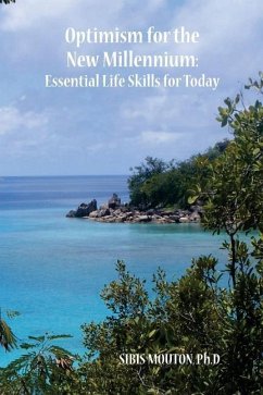 Optimism for the New Millennium: Essential Life Skills for Today - Mouton, Sibis