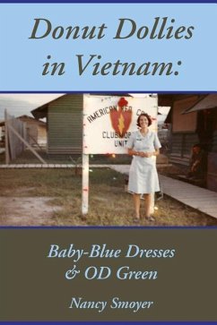 Donut Dollies in Vietnam: Baby-Blue Dresses and OD Green - Smoyer, Nancy